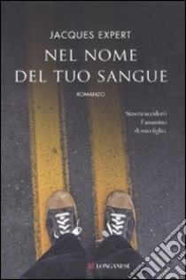 Nel nome del tuo sangue libro di Expert Jacques