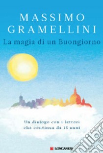 La magia di un buongiorno libro di Gramellini Massimo