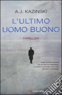 L'Ultimo uomo buono libro di Kazinski A. J.