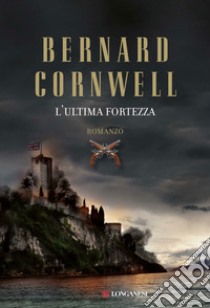 L'ultima fortezza libro di Cornwell Bernard