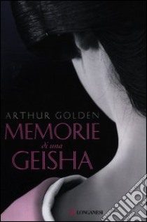 Memorie di una geisha libro di Golden Arthur