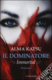 Il dominatore. Immortal libro di Katsu Alma