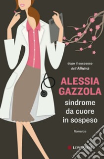 Sindrome da cuore in sospeso libro di Gazzola Alessia