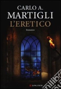 L'eretico libro di Martigli Carlo A.