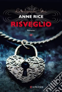 Risveglio. La trilogia dei Sensi. Vol. 1 libro di Rice Anne