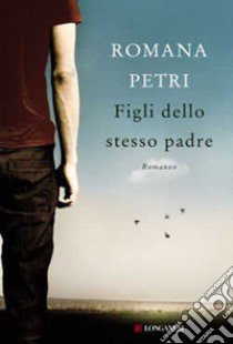 Figli dello stesso padre libro di Petri Romana