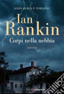 Corpi nella nebbia. Un'indagine di John Rebus libro di Rankin Ian