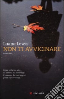 Non ti avvicinare libro di Lewis Luana