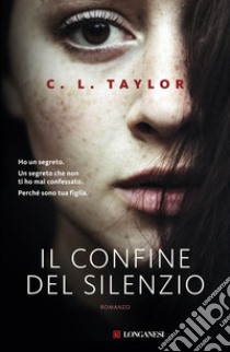 Il confine del silenzio libro di Taylor C. L.