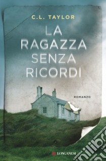 La ragazza senza ricordi libro di Taylor C. L.