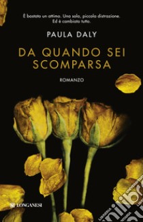 Da quando sei scomparsa libro di Daly Paula