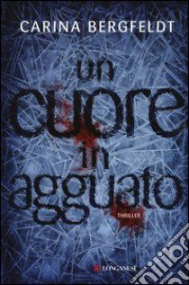 Un cuore in agguato libro di Bergfeldt Carina