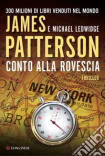 Conto alla rovescia libro di Patterson James; Ledwidge Michael