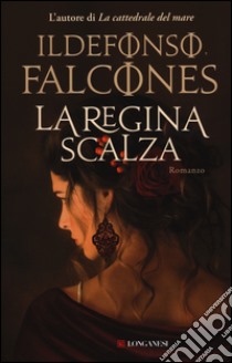 La regina scalza libro di Falcones Ildefonso