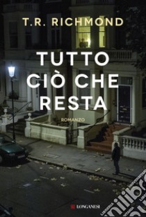 Tutto ciò che resta libro di Richmond T. R.