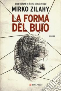 La forma del buio libro di Zilahy Mirko