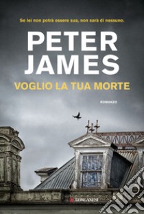 Voglio la tua morte libro di James Peter