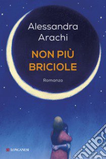 Non più briciole libro di Arachi Alessandra