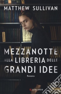 Mezzanotte alla libreria delle grandi idee libro di Sullivan Matthew