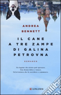 Il cane a tre zampe di Galina Petrovna libro di Bennett Andrea