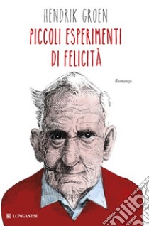 Piccoli esperimenti di felicità libro di Groen Hendrik