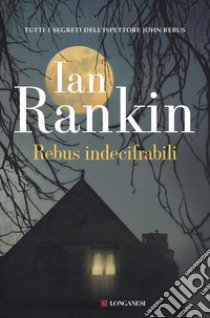 Rebus indecifrabili. Un'indagine dell'ispettore John Rebus libro di Rankin Ian