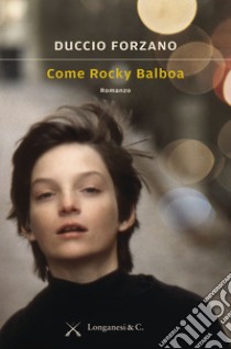 Come Rocky Balboa libro di Forzano Duccio