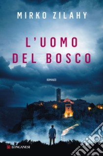 L'uomo del bosco libro di Zilahy Mirko