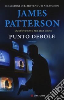 Punto debole. Un nuovo caso per Alex Cross libro di Patterson James