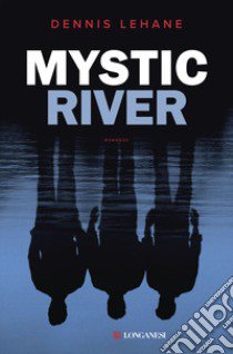 Mystic River libro di Lehane Dennis