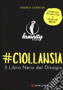 #ciollansia. Il libro nero del disagio. Insanity page libro di Cerrone Andrea