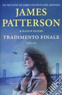 Tradimento finale libro di Patterson James; Paetro Maxine