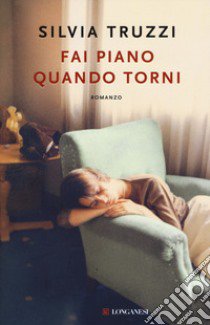 Fai piano quando torni libro di Truzzi Silvia