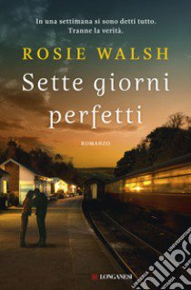 Sette giorni perfetti libro di Walsh Rosie