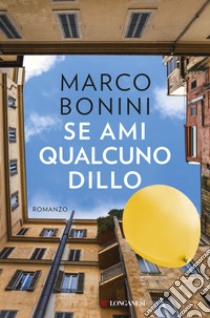 Se ami qualcuno dillo libro di Bonini Marco