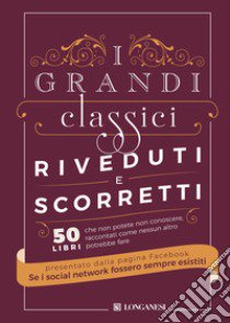 I grandi classici riveduti e scorretti. 50 libri che non potete non conoscere, raccontati come nessun altro potrebbe fare libro di Se i social network fossero sempre esistiti