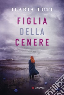 Figlia della cenere libro di Tuti Ilaria