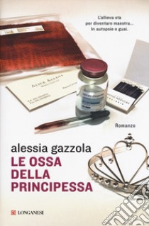 Le ossa della principessa libro di Gazzola Alessia