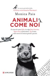 Animali come noi libro di Pais Monica