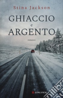 Ghiaccio e argento libro di Jackson Stina