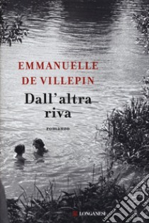 Dall'altra riva libro di Villepin Emmanuelle de