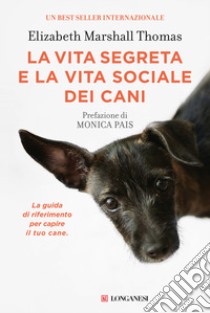 La vita segreta e la vita sociale dei cani libro di Marshall Thomas Elizabeth