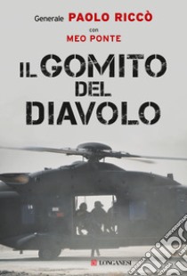 Il gomito del diavolo. La storia di una delle più importanti e difficili battaglie combattute in Afghanistan libro di Riccò Paolo; Ponte Meo