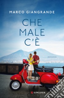 Che male c'è libro di Giangrande Marco