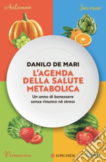 L'agenda della salute metabolica. Un anno di benessere senza rinunce né stress libro di De Mari Danilo