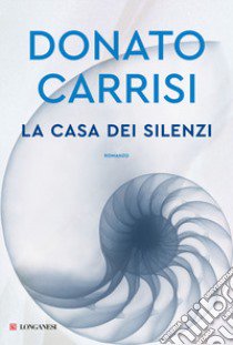 La casa dei silenzi libro di Carrisi Donato