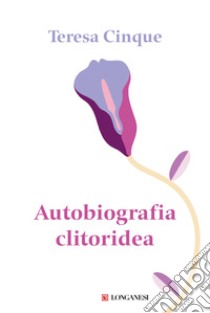 Autobiografia clitoridea libro di Cinque Teresa