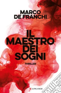 Il maestro dei sogni libro di De Franchi Marco