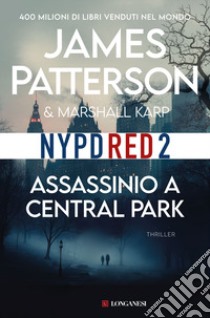 Assassinio a Central Park libro di Patterson James; Karp Marshall