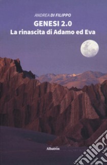 Genesi 2.0. La rinascita di Adamo ed Eva libro di Di Filippo Andrea